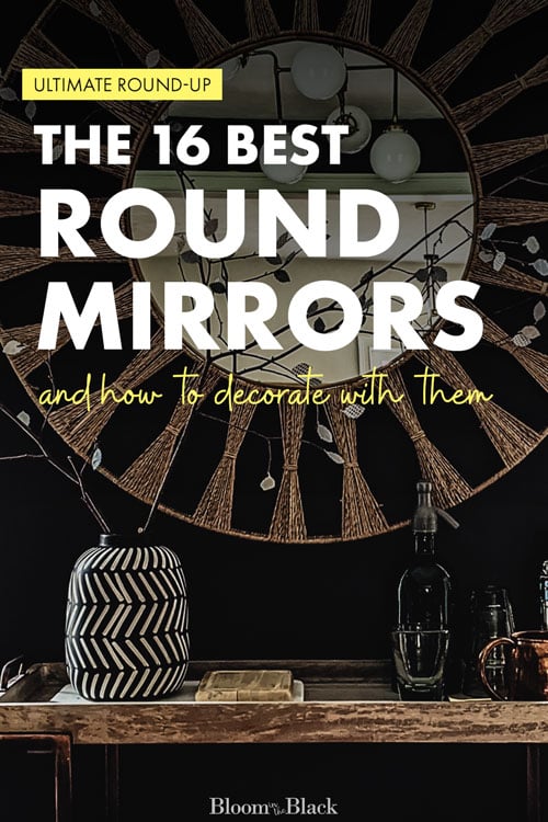 Looking for the perfect round mirror but feeling overwhelmed by all the options? Here are the 16 best round mirrors you can buy online. Learn how to decorate with each mirror, as well as what décor style each will complement. || Round mirror round-up by Bloom in the Black || #roundmirror #mirrorideas #decoratewithmirrors