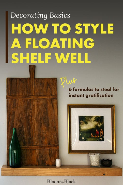 Learn how to style all the floating shelves in your home. Get ideas for the shelves in your living room, kitchen, bedroom, and bathroom. Plus 6 done-for-you shelf styling formulas you can steal for instant gratification! Decorate your floating shelves the easy way – learn more at Bloom in the Black.