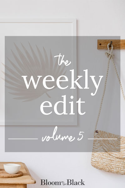 The Weekly Edit: Volume 5