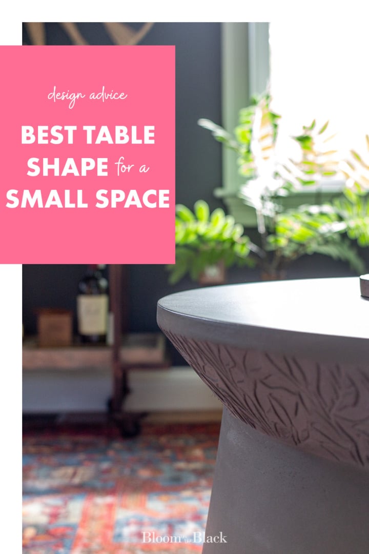 Solved! The Best Shape Table For a Small Space Bloom in the Black